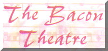 Link to THE BACON THEATRE Website
